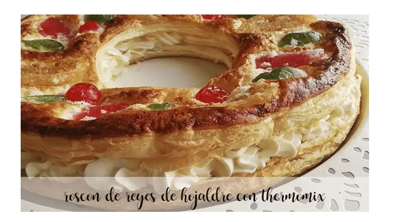 Puff pastry Roscón de Reyes with Thermomix