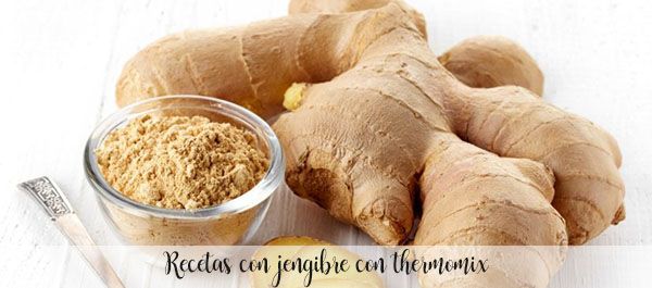 15 Recipes with Ginger with thermomix