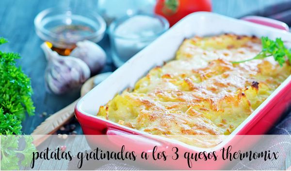 Potatoes au gratin with the 3 Thermomix cheeses
