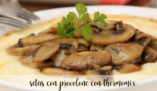 mushrooms with provolone with thermomix