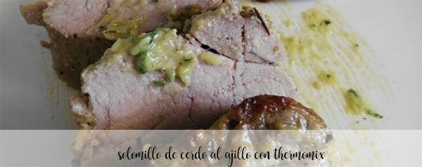 Pork sirloin with garlic with Thermomix