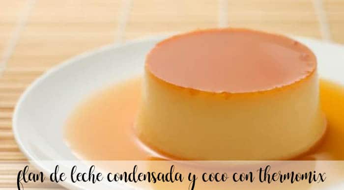 Flan of condensed milk and coconut with thermomix