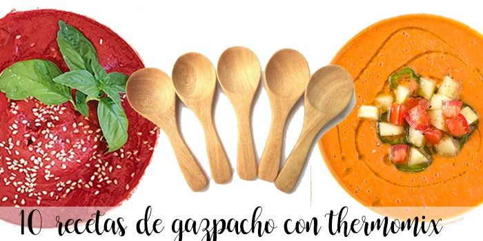 10 gazpacho recipes with thermomix