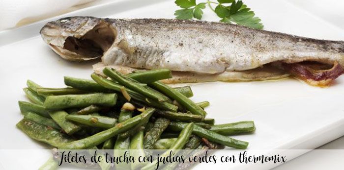 Trout fillets with green beans with thermomix