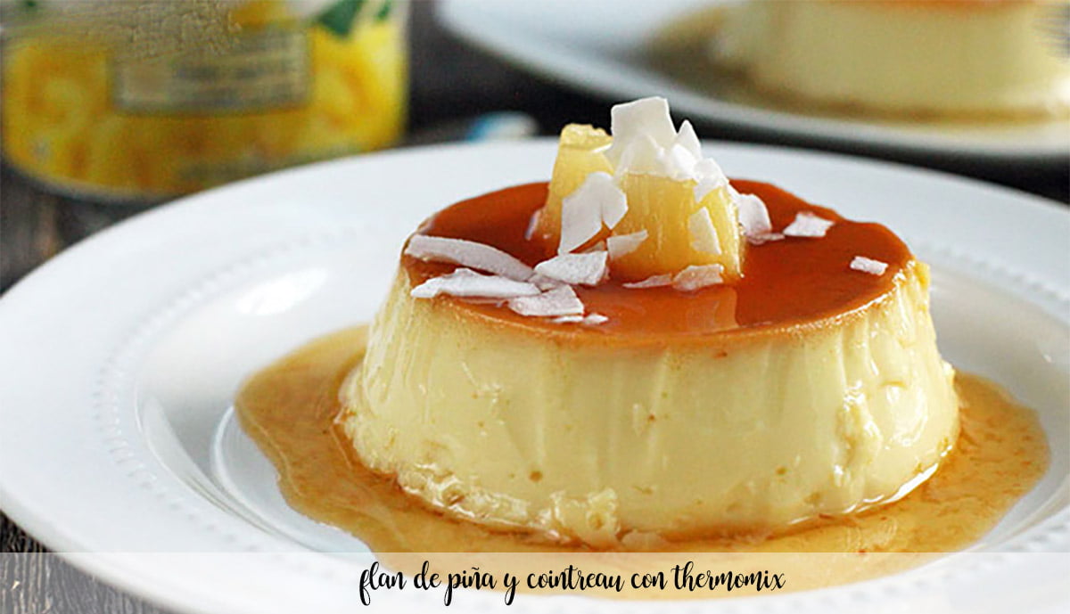 Pineapple and Cointreau flan with Thermomix