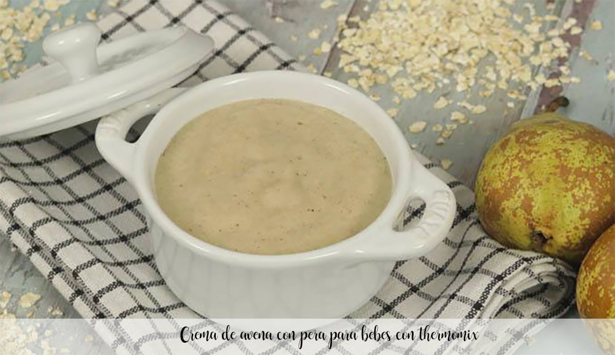 Oatmeal cream with pear for babies with thermomix