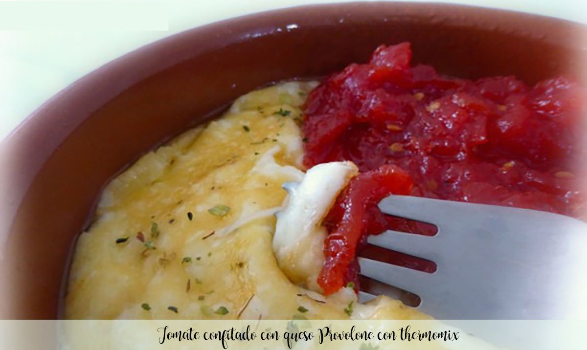 Confit tomato with Provolone cheese with thermomix
