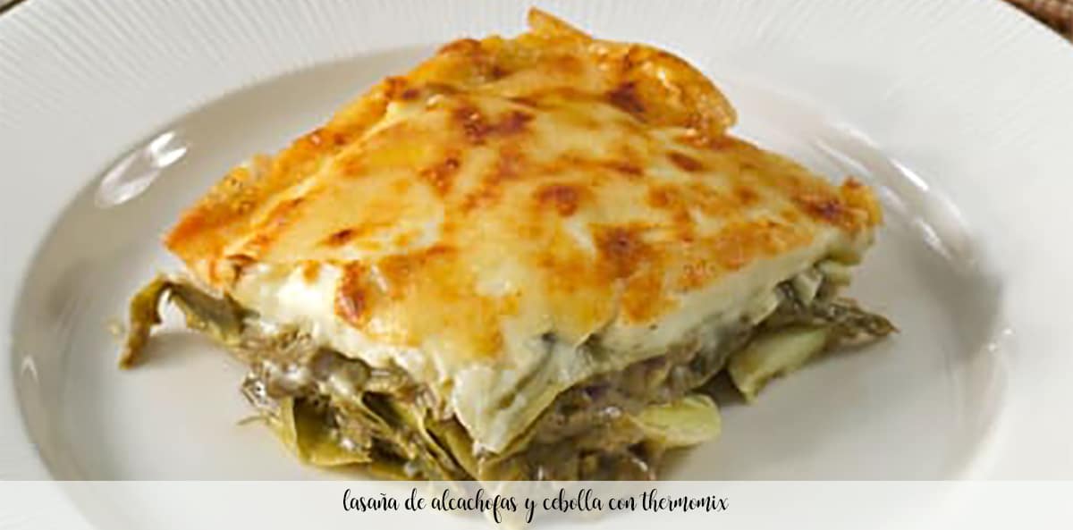 Artichoke and onion lasagna with thermomix