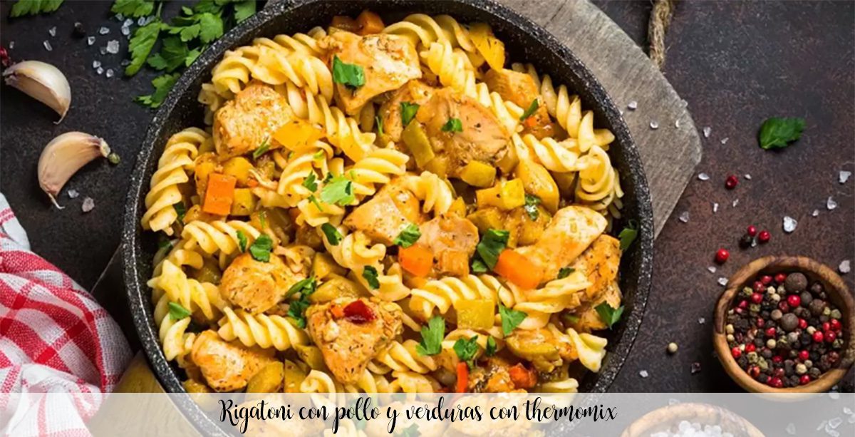 Rigatoni with chicken and vegetables with thermomix