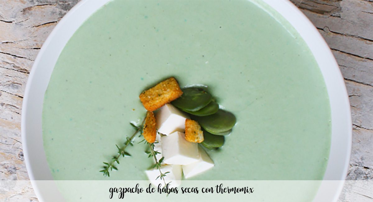 Dry broad bean gazpacho with Thermomix