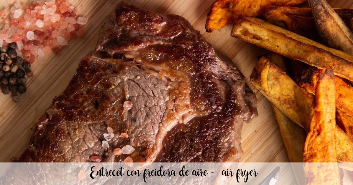Entrecote with air fryer - air fryer