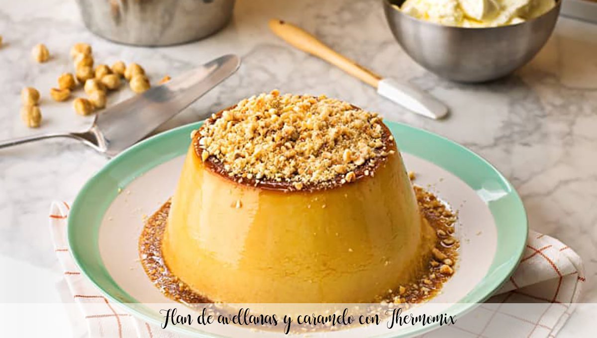 Hazelnut and caramel flan with Thermomix