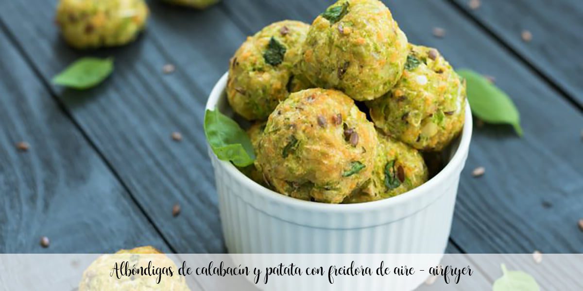 Zucchini and potato meatballs with air fryer - airfryer