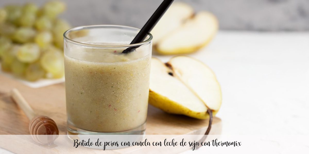 Smoothie of pears with cinnamon with soy milk with thermomix