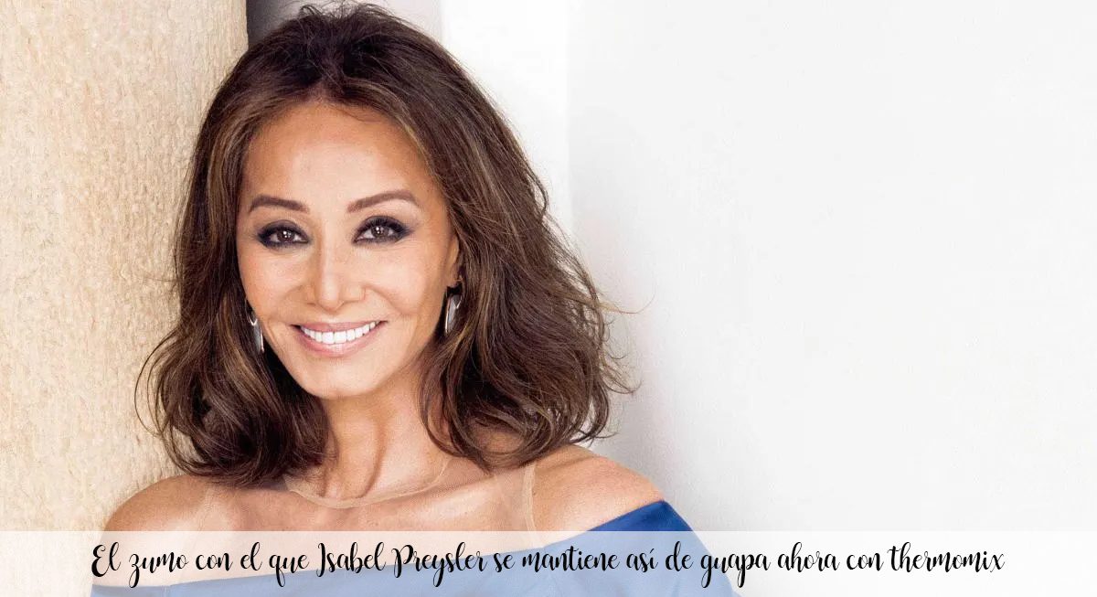 The juice with which Isabel Preysler stays this beautiful now with thermomix